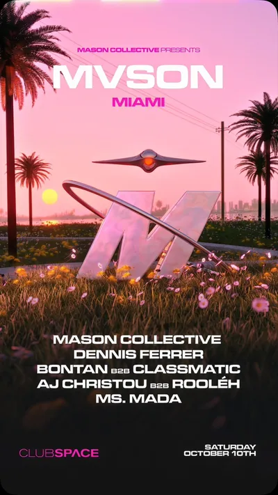 Mason Collective, Dennis Ferrer, Bontan, Classmatic, AJ Christou, Rooleh, Ms. Mada